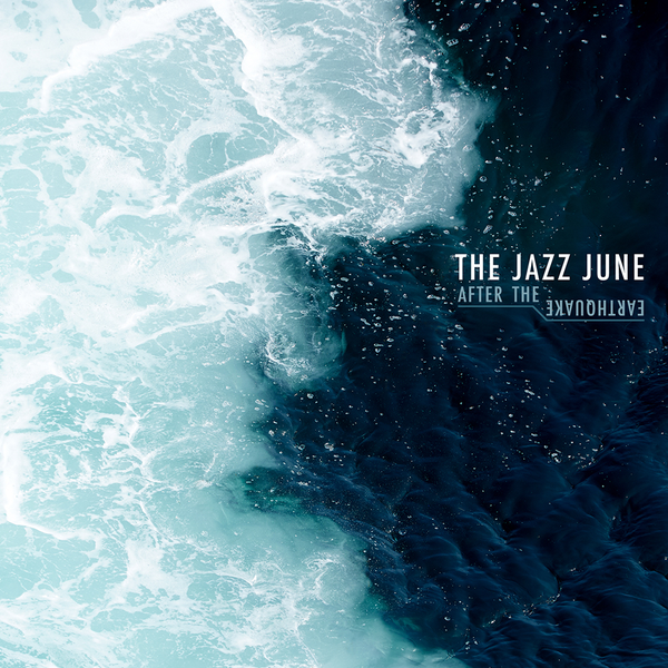 The Jazz June - After The Earthquake