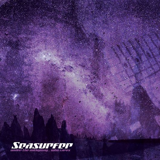 Seasurfer - Under The Milkyway... Who Cares